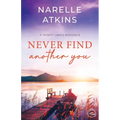 Never Find Another You: A Trinity Lakes Romance - Paperback