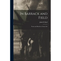 In Barrack and Field; Poems and Sketches of Army Life