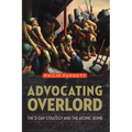 Advocating Overlord: The D-Day Strategy and the Atomic Bomb - Paperback
