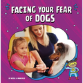 Facing Your Fear of Dogs - Paperback