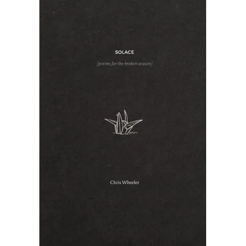 Solace: poems for the broken season - Hardcover