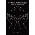 We Meet At Moonlight: Revised And Extended Edition - Paperback