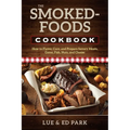 The Smoked-Foods Cookbook: How to Flavor, Cure, and Prepare Savory Meats, Game, Fish, Nuts, and Cheese