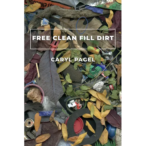 Free Clean Fill Dirt: Poems - Paperback