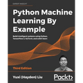 Python Machine Learning by Example - Third Edition: Build intelligent systems using Python, TensorFlow 2, PyTorch, and scikit-learn - Paperback
