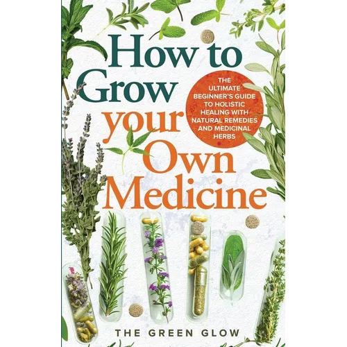 How to Grow Your Own Medicine - Paperback
