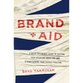 Brand Aid: A Quick Reference Guide to Solving Your Branding Problems and Strengthening Your Market Position - Paperback