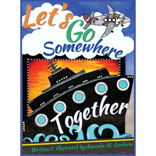 Let's Go Somewhere Together: A Transportation Adventure - Hardcover