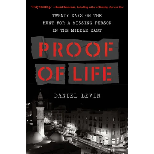 Proof of Life: Twenty Days on the Hunt for a Missing Person in the Middle East - Hardcover