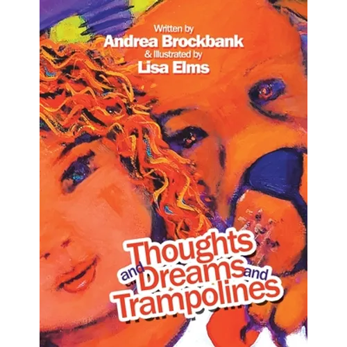 Thoughts and Dreams and Trampolines - Paperback