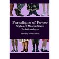 Paradigms of Power: Styles of Master/Slave Relationships - Paperback