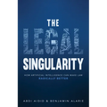 The Legal Singularity: How Artificial Intelligence Can Make Law Radically Better - Hardcover