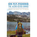 On Fly-Fishing the Wind River Range: Essays and What Not to Bring