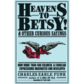 Heavens to Betsy!: And Other Curious Sayings - Paperback