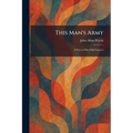 This Man's Army: A War in Fifty-Odd Sonnets