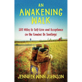 An Awakening Walk: 500 Miles to Self-Love and Acceptance on the Camino de Santiago - Paperback