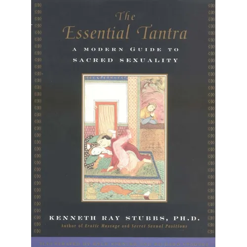 The Essential Tantra: A Modern Guide to Sacred Sexuality - Paperback