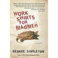 Work Shirts for Madmen - Paperback