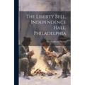 The Liberty Bell, Independence Hall, Philadelphia