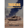 Tuskers: An Armor Battalion in the Gulf War