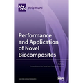 Performance and Application of Novel Biocomposites - Hardcover