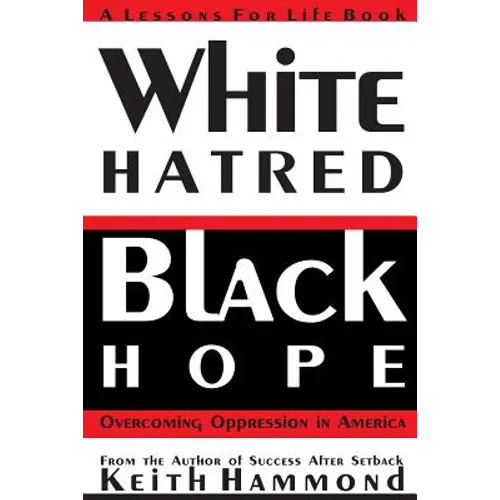 White Hatred Black Hope: Overcoming Oppression in America