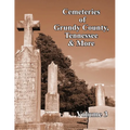 Cemeteries of Grundy County, Tennessee & More Volume 3
