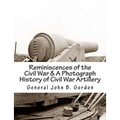 Reminiscences of the Civil War & A Photograph History of Civil War Artillery