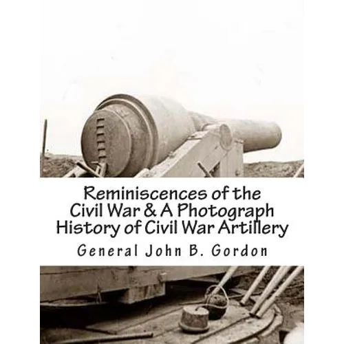 Reminiscences of the Civil War & A Photograph History of Civil War Artillery