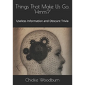 Things That Make Us Go, ' Hmm?': Useless Information and Obscure Trivia - Paperback
