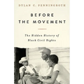 Before the Movement: The Hidden History of Black Civil Rights