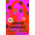 Colored Television (a GMA Book Club Pick) - Hardcover