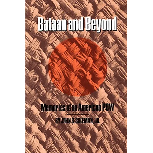 Bataan and Beyond: Memories of an American POW