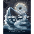 Dancing Goddess in the Moon: A Pagan Children's Tale - Paperback