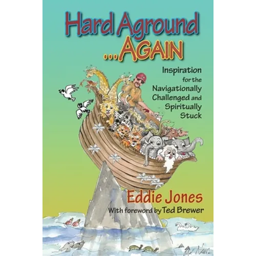Hard Aground . . . Again: Inspirational Humor for the Navigationally Challenged and Spiritually Stuck