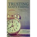 Trusting God's Timing: Standing in Faith While You Wait - Paperback