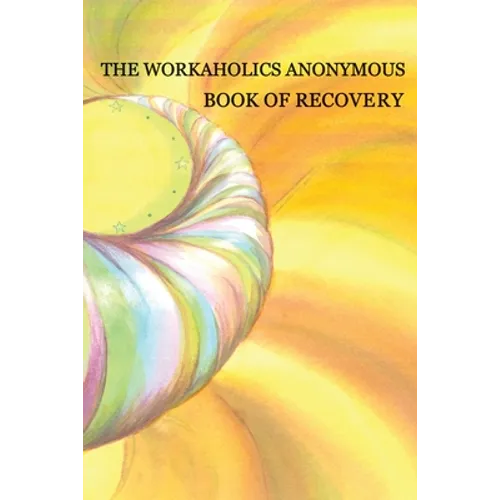 Workaholics Anonymous Book of Recovery: First Edition - Paperback