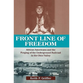 Front Line of Freedom: African Americans and the Forging of the Underground Railroad in the Ohio Valley