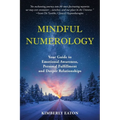 Mindful Numerology - Your Guide to Emotional Awareness, Personal Fulfillment and Deeper Relationships - Paperback
