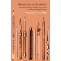 Mechanical Drawing - Projection Drawing, Isometric and Oblique Drawing, Working Drawings - Paperback