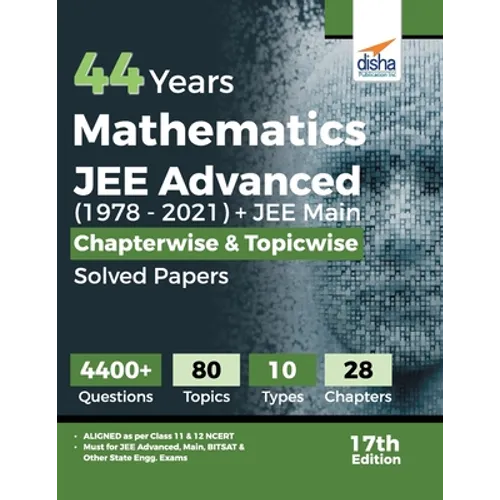 44 Years Mathematics JEE Advanced (1978 - 2021) + JEE Main Chapterwise & Topicwise Solved Papers 17th Edition - Paperback