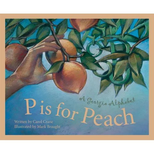 P Is for Peach: A Georgia Alphabet - Hardcover