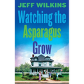 Watching The Asparagus Grow - Paperback