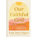 Our Faithful God Devotional: 52 Weeks of Leaning on His Unchanging Character - Hardcover