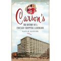 Carson's: The History of a Chicago Shopping Landmark