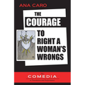 The Courage to Right a Woman's Wrongs - Paperback