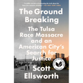 The Ground Breaking: The Tulsa Race Massacre and an American City's Search for Justice - Paperback