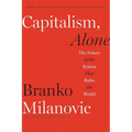 Capitalism, Alone: The Future of the System That Rules the World - Paperback