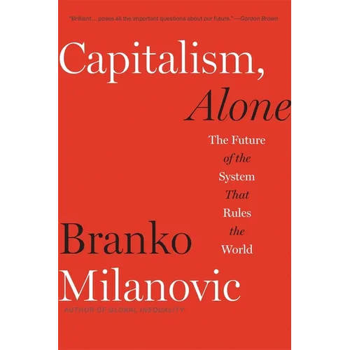 Capitalism, Alone: The Future of the System That Rules the World - Paperback