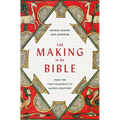 The Making of the Bible: From the First Fragments to Sacred Scripture - Hardcover